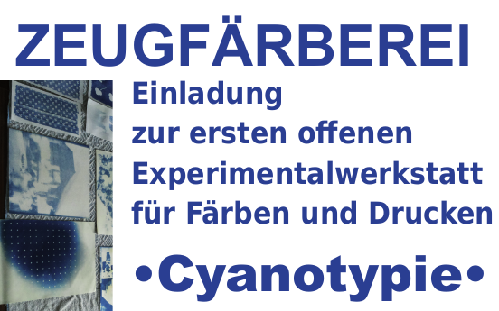 Zeugfärberei – Erste offenen Experimentalwerkstatt für Färben und Drucken: Cyanotypie